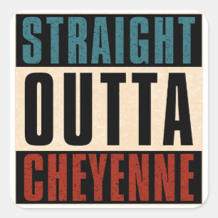 Straight Outta Cheyenne Wyoming WY Quadratischer Aufkleber