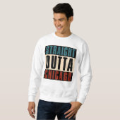 Straight Outta Chicago Illinois IL USA Sweatshirt (Vorne ganz)