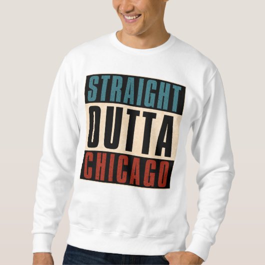 Straight Outta Chicago Illinois IL USA Sweatshirt (Vorderseite)