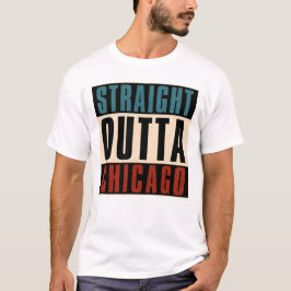 Straight Outta Chicago Illinois IL USA T-Shirt