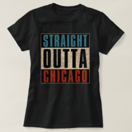 Straight Outta Chicago Illinois IL USA T-Shirt