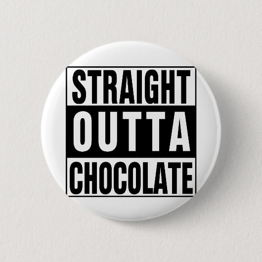 Straight Outta Chocolate Button (Vorderseite)