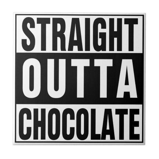 Straight Outta Chocolate Fliese (Vorderseite)