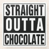 Straight Outta Chocolate Glasuntersetzer (Vorderseite)