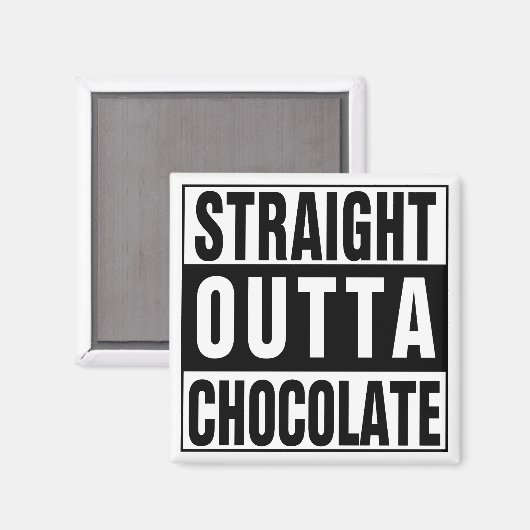 Straight Outta Chocolate Magnet (Vorderseite/Rückseite)