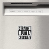 Straight Outta Chocolate Magnet (In Situ (Geschirrspüler))
