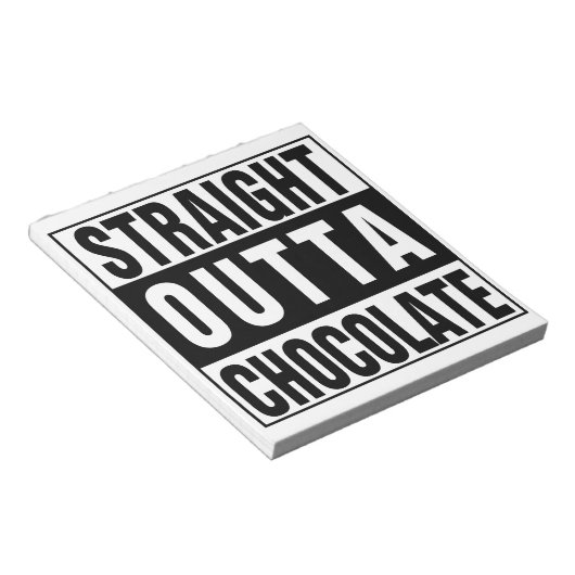 Straight Outta Chocolate Notizblock (angewinkelt)
