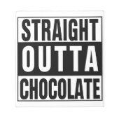 Straight Outta Chocolate Notizblock (Vorderseite)