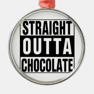 Straight Outta Chocolate Ornament Aus Metall