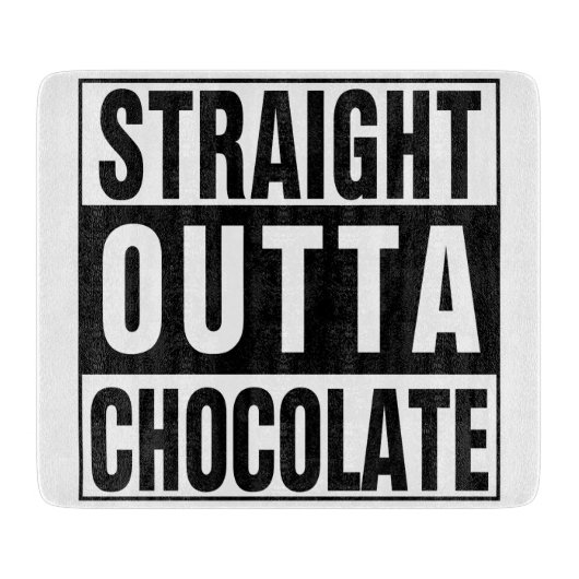 Straight Outta Chocolate Schneidebrett (Vorderseite)
