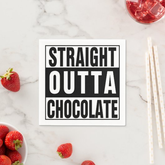 Straight Outta Chocolate Serviette (Beispiel)