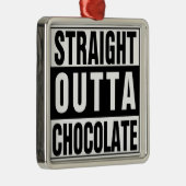 Straight Outta Chocolate Silbernes Ornament (Rechts)
