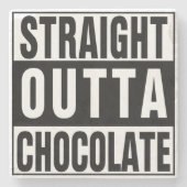 Straight Outta Chocolate Steinuntersetzer (Vorderseite)