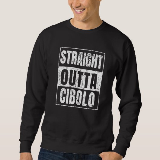 Straight Outta Cibolo Sweatshirt (Vorderseite)