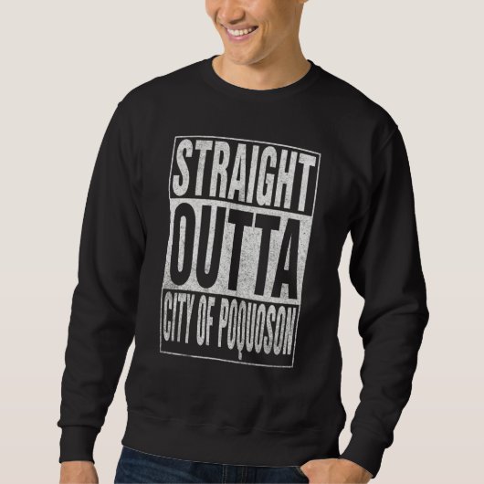 STRAIGHT OUTTA CITY OF POQUOSON Cool Home Quote Sweatshirt (Vorderseite)