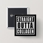 Straight Outta Collagen Button (Vorne & Hinten)