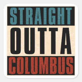 Straight Outta Columbus Ohio OH USA Quadratischer Aufkleber