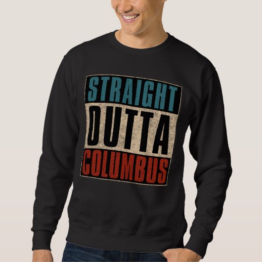 Straight Outta Columbus Ohio OH USA Sweatshirt (Vorderseite)
