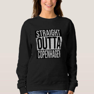 STRAIGHT OUTTA COPENHAGEN SWEATSHIRT