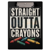 Straight Outta Crayons Klemmbrett (Vorderseite)