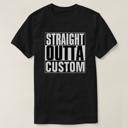 STRAIGHT OUTTA CUSTOM T - SHIRT (Design vorne)