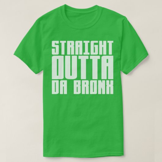 Straight Outta Da Bronx T-Shirt (Design vorne)