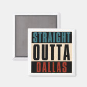 Straight Outta Dallas Texas TX USA Magnet (Vorderseite/Rückseite)