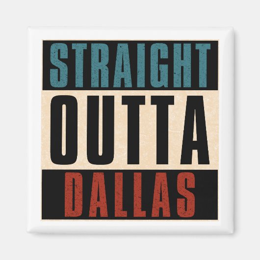 Straight Outta Dallas Texas TX USA Magnet (Vorne)