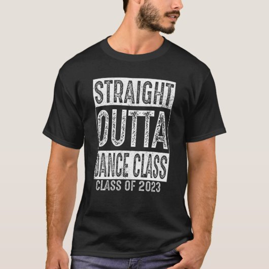 Straight Outta Dance Class 2023 Abschluss T-Shirt (Vorderseite)