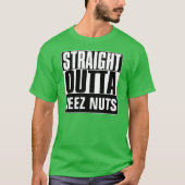 STRAIGHT OUTTA DEEZ NUTS T - SHIRT (Vorderseite)