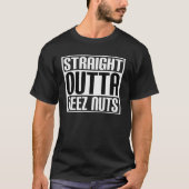 Straight Outta Deez Nuts T-Shirt (Vorderseite)