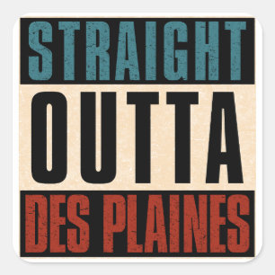 Straight Outta Des Plaines Illinois IL Quadratischer Aufkleber