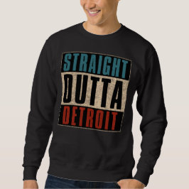 Straight Outta Detroit Michigan MI Sweatshirt