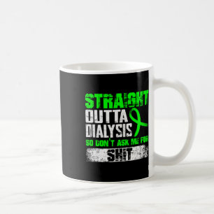 Straight Outta Dialyse Frag mir Patient Spaß 1 Kaffeetasse