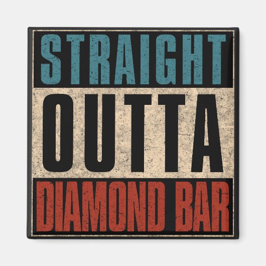 Straight Outta Diamond Bar California CA Magnet (Vorne)