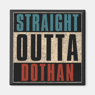Straight Outta Dothan Alabama AL Magnet