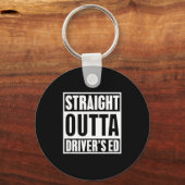 Straight Outta Driver's Ed Funny New Driver  Schlüsselanhänger (Vorderseite)