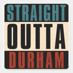 Straight Outta Durham North Carolina NC Quadratischer Aufkleber