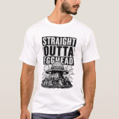 Straight Outta Egghead T-Shirt (Vorderseite)