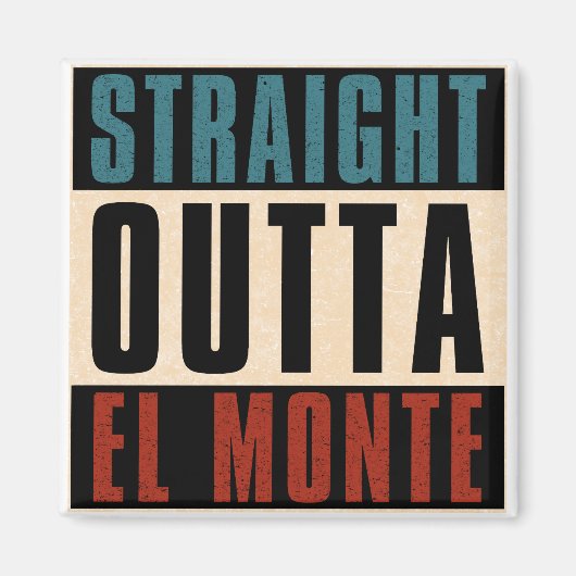Straight Outta El Monte California CA Magnet (Vorne)