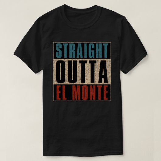 Straight Outta El Monte California CA T-Shirt (Design vorne)