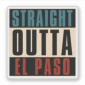 Straight Outta El Paso Texas TX USA Aufkleber (Vorderseite)