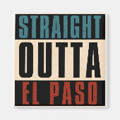 Straight Outta El Paso Texas TX USA Magnet (Vorne)