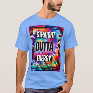 Straight Outta Energy (Option 2) T-Shirt