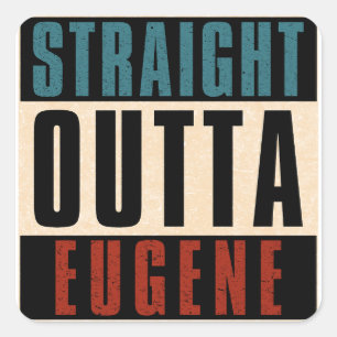 Straight Outta Eugene Oregon OR Quadratischer Aufkleber