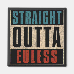 Straight Outta Euless Texas TX Magnet