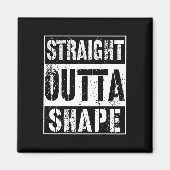 Straight Outta Form Funny Workout oder Gym Geschen Magnet (Vorne)