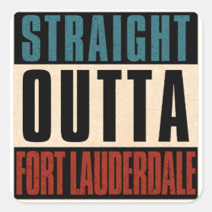 Straight Outta Fort Lauderdale Florida FL Quadratischer Aufkleber