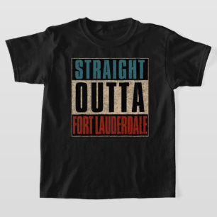 Straight Outta Fort Lauderdale Florida FL T-Shirt