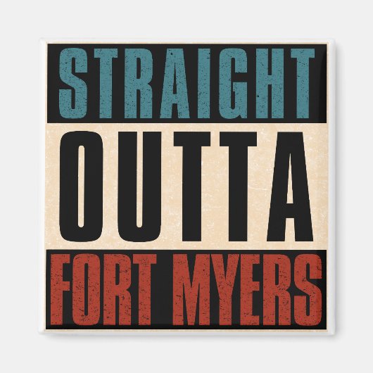 Straight Outta Fort Myers Florida FL Magnet (Vorne)